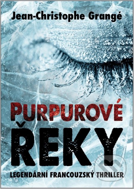 Kniha: Purpurové řeky (Jean Christophe Grangé). XYZ, 2019 Kniha: Purpurové řeky (Jean Christophe Grangé). XYZ, 2019