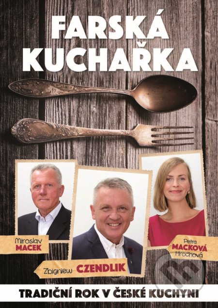 Kniha: Farská kuchařka (Miroslav Macek, Petra Macková Hrochová a Zbigniew Czendlik). XYZ, 2019 Kniha: Farská kuchařka (Miroslav Macek, Petra Macková Hrochová a Zbigniew Czendlik). XYZ, 2019
