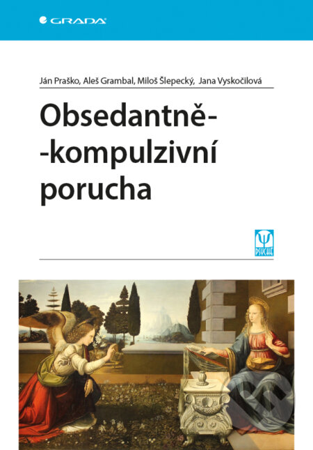 E-kniha: Obsedantně-kompulzivní porucha (Ján Praško a Jana Vyskočilová). Grada, 2019 E-kniha: Obsedantně-kompulzivní porucha (Ján Praško a Jana Vyskočilová). Grada, 2019