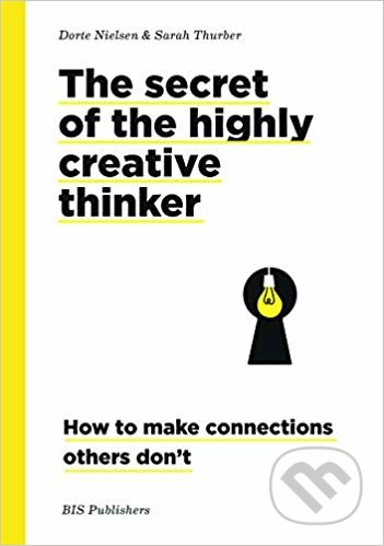 Kniha: Secrets of the Highly Creative Thinker (Dorte Nielsen a Sarah Thurber). BIS, 2019 Kniha: Secrets of the Highly Creative Thinker (Dorte Nielsen a Sarah Thurber). BIS, 2019