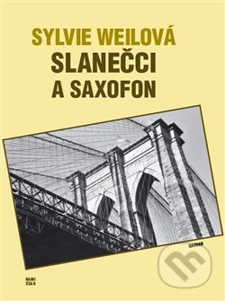 Kniha: Slanečci a saxofon (Sylvie Weilová). Havran, 2019 Kniha: Slanečci a saxofon (Sylvie Weilová). Havran, 2019