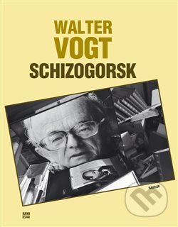 Kniha: Schizogorsk (Walter Vogt). Havran, 2019 Kniha: Schizogorsk (Walter Vogt). Havran, 2019