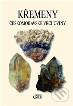 Kniha: Křemeny Českomoravské vrchoviny (Luboš Rejl). Granit, 2019 Kniha: Křemeny Českomoravské vrchoviny (Luboš Rejl). Granit, 2019