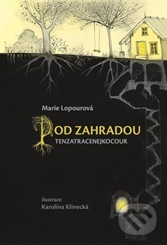 Kniha: Pod Zahradou (Marie Lopourová). LIKA KLUB, 2019 Kniha: Pod Zahradou (Marie Lopourová). LIKA KLUB, 2019