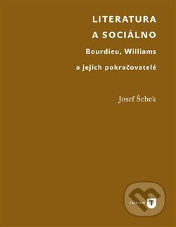 Literatura a sociálno - Josef Šebek, Filozofická fakulta UK v Praze, 2019