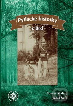Kniha: Pytlácké historky z Brd (Josef Šefl a Tomáš Makaj). Baron, 2019 Kniha: Pytlácké historky z Brd (Josef Šefl a Tomáš Makaj). Baron, 2019