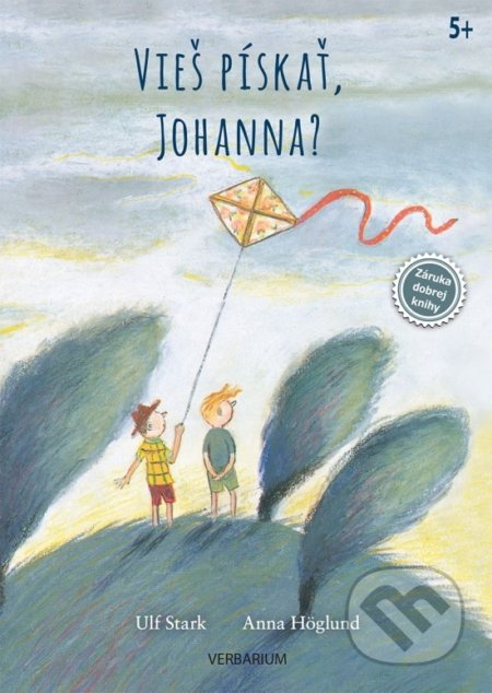 Kniha: Vieš pískať, Johanna? (Ulf Stark). Verbarium, 2019 Kniha: Vieš pískať, Johanna? (Ulf Stark). Verbarium, 2019