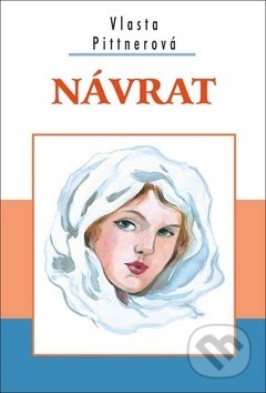 Kniha: Návrat (Vlasta Pittnerová). Akcent, 2019 Kniha: Návrat (Vlasta Pittnerová). Akcent, 2019