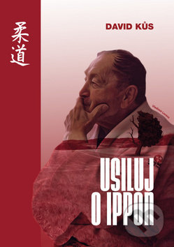 Kniha: Usiluj o ippon (David Kůs). Aladin, 2019 Kniha: Usiluj o ippon (David Kůs). Aladin, 2019
