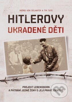 Kniha: Hitlerovy ukradené děti (Ingrid von Oelhafen a Tim Tate). Cosmopolis, 2019 Kniha: Hitlerovy ukradené děti (Ingrid von Oelhafen a Tim Tate). Cosmopolis, 2019