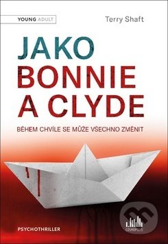 Kniha: Jako Bonnie a Clyde (Terry Shaft). Cosmopolis, 2019 Kniha: Jako Bonnie a Clyde (Terry Shaft). Cosmopolis, 2019