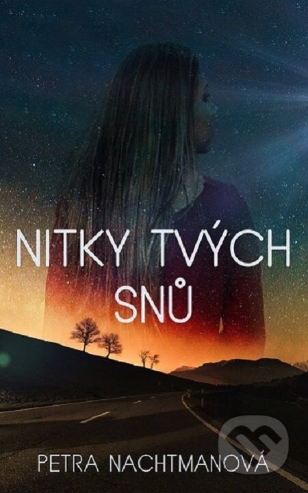 E-kniha: Nitky tvých snů (Petra Nachtmanová). Petra Nachtmanová E-kniha: Nitky tvých snů (Petra Nachtmanová). Petra Nachtmanová