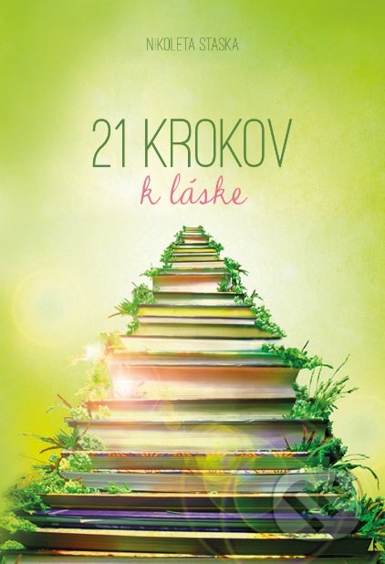 Kniha: 21 krokov k láske (Nikoleta Staska). Medialand, 2019 Kniha: 21 krokov k láske (Nikoleta Staska). Medialand, 2019