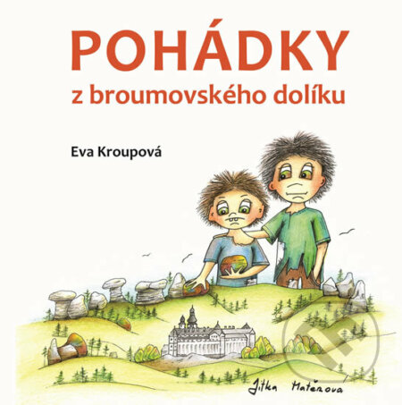 Kniha: Pohádky z broumovského dolíku (Eva Kroupová). Klika, 2018 Kniha: Pohádky z broumovského dolíku (Eva Kroupová). Klika, 2018