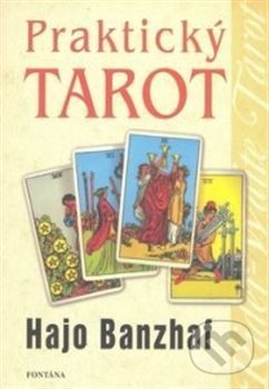 Kniha: Praktický tarot (Hajo Banzhaf). Fontána, 2017 Kniha: Praktický tarot (Hajo Banzhaf). Fontána, 2017