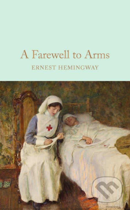 Kniha: A Farewell To Arms (Ernest Hemingway). Pan Macmillan, 2016 Kniha: A Farewell To Arms (Ernest Hemingway). Pan Macmillan, 2016