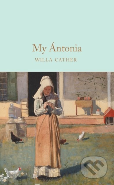 Kniha: My Ántonia (Willa Cather). Pan Macmillan, 2019 Kniha: My Ántonia (Willa Cather). Pan Macmillan, 2019