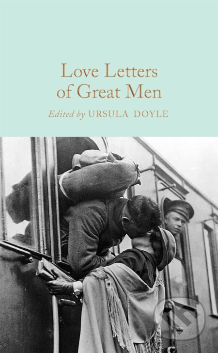 Kniha: Love Letters of Great Men (Ursula Doyle). Pan Macmillan, 2017 Kniha: Love Letters of Great Men (Ursula Doyle). Pan Macmillan, 2017