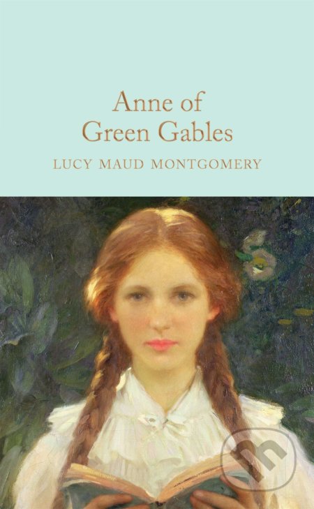 Kniha: Anne of Green Gables (Lucy Maud Montgomery). Pan Macmillan, 2017 Kniha: Anne of Green Gables (Lucy Maud Montgomery). Pan Macmillan, 2017