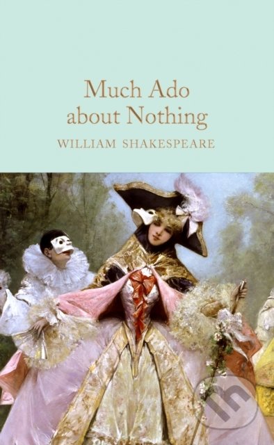 Kniha: Much Ado about Nothing (William Shakespeare). Pan Macmillan, 2019 Kniha: Much Ado about Nothing (William Shakespeare). Pan Macmillan, 2019
