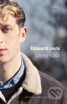 Kniha: Dějiny násilí (Edouard Louis), 2019 Kniha: Dějiny násilí (Edouard Louis), 2019