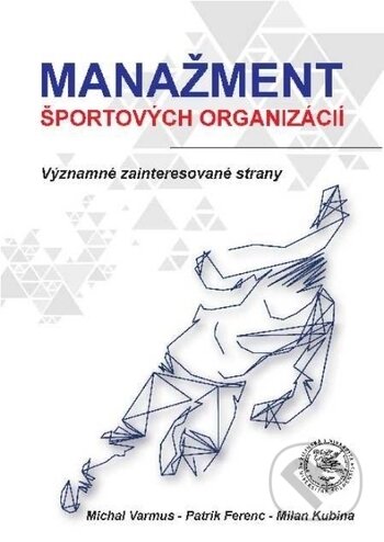 Kniha: Manažment športových organizácií (Michal Varmus, Milan Kubina a Patrik Ferenc). EDIS, 2019 Kniha: Manažment športových organizácií (Michal Varmus, Milan Kubina a Patrik Ferenc). EDIS, 2019