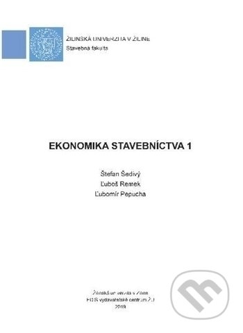 Kniha: Ekonomika stavebníctva 1 (Ľubomír Pepucha, Ľuboš Remek a Štefan Šedivý). EDIS, 2019 Kniha: Ekonomika stavebníctva 1 (Ľubomír Pepucha, Ľuboš Remek a Štefan Šedivý). EDIS, 2019