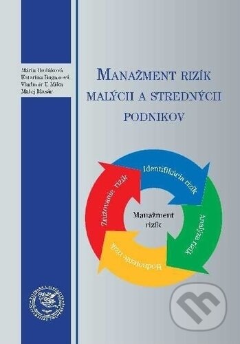 Kniha: Manažment rizík malých a stredných podnikov (Mária Hudáková). EDIS, 2019 Kniha: Manažment rizík malých a stredných podnikov (Mária Hudáková). EDIS, 2019
