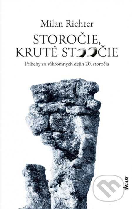 Kniha: Storočie, kruté stoočie (Milan Richter). Ikar, 2019 Kniha: Storočie, kruté stoočie (Milan Richter). Ikar, 2019