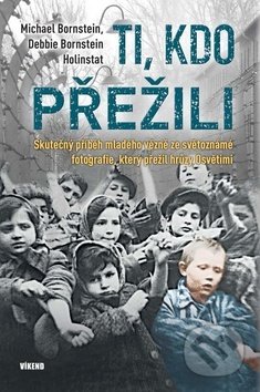 Kniha: Ti, kdo přežili (Debbie Bornstein Holinstat a Michael Bornstein). Víkend, 2019 Kniha: Ti, kdo přežili (Debbie Bornstein Holinstat a Michael Bornstein). Víkend, 2019