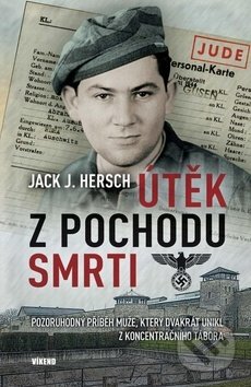 Kniha: Útěk z pochodu smrti (Jack J. Hersch). Víkend, 2019 Kniha: Útěk z pochodu smrti (Jack J. Hersch). Víkend, 2019