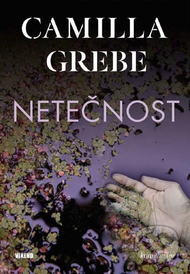 Kniha: Netečnost (Camilla Grebe). Víkend, 2019 Kniha: Netečnost (Camilla Grebe). Víkend, 2019