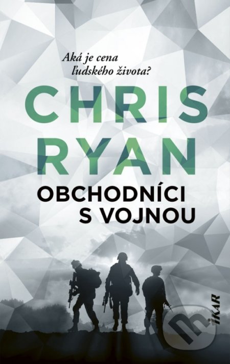 Kniha: Obchodníci s vojnou (Chris Ryan). Ikar, 2020 Kniha: Obchodníci s vojnou (Chris Ryan). Ikar, 2020