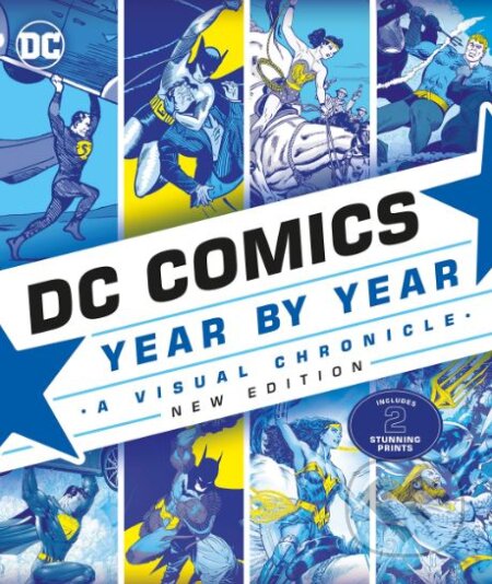 Kniha: DC Comics Year By Year (Dorling Kindersley). Dorling Kindersley, 2019 Kniha: DC Comics Year By Year (Dorling Kindersley). Dorling Kindersley, 2019