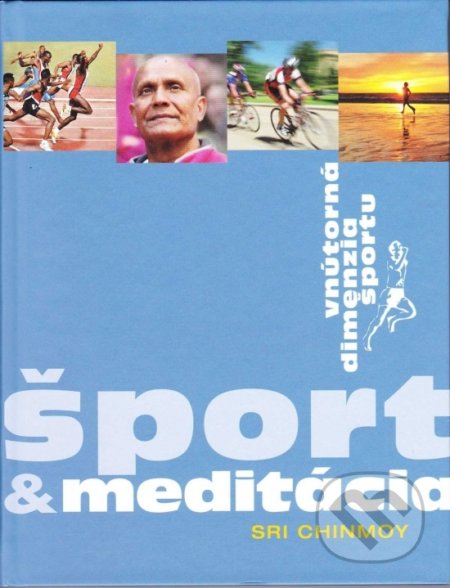 Kniha: Šport & meditácia (Sri Chinmoy). Madal Bal, 2018 Kniha: Šport & meditácia (Sri Chinmoy). Madal Bal, 2018