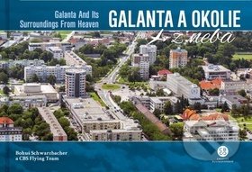 Kniha: Galanta a okolie z neba (Bohuš Schwarzbacher). CBS, 2019 Kniha: Galanta a okolie z neba (Bohuš Schwarzbacher). CBS, 2019