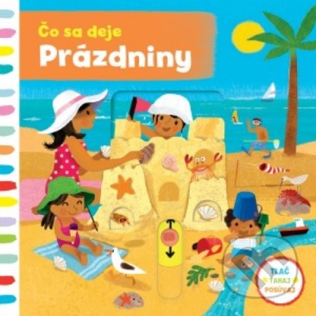 Kniha: Čo sa deje – Prázdniny (Svojtka&Co.). Svojtka&Co., 2018 Kniha: Čo sa deje – Prázdniny (Svojtka&Co.). Svojtka&Co., 2018