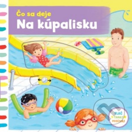 Kniha: Čo sa deje - Na kúpalisku (Svojtka&Co.). Svojtka&Co., 2018 Kniha: Čo sa deje - Na kúpalisku (Svojtka&Co.). Svojtka&Co., 2018