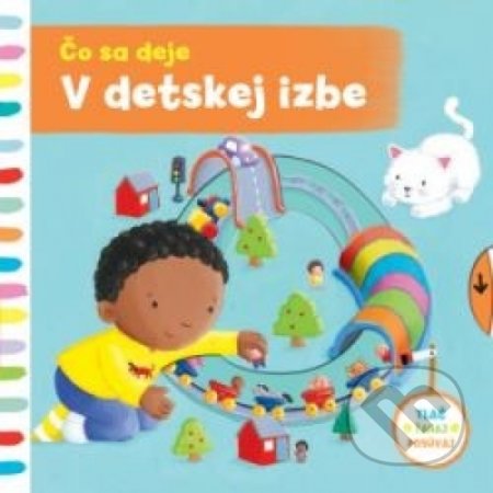 Kniha: Čo sa deje - V detskej izbe (Svojtka&Co.). Svojtka&Co., 2018 Kniha: Čo sa deje - V detskej izbe (Svojtka&Co.). Svojtka&Co., 2018