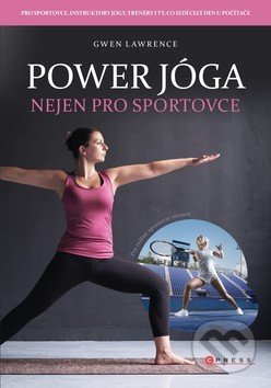 Kniha: Power jóga (Gwen Lawrence). CPRESS, 2019 Kniha: Power jóga (Gwen Lawrence). CPRESS, 2019