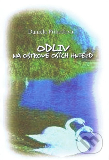 Odliv na ostrove osích hniezd - Daniela Příhodová, Vydavateľstvo Spolku slovenských spisovateľov, 2010