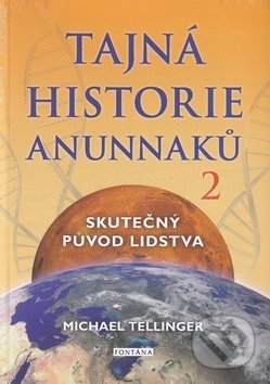 Kniha: Tajná historie Anunnaků 2 (Michael Tellinger). Fontána, 2019 Kniha: Tajná historie Anunnaků 2 (Michael Tellinger). Fontána, 2019