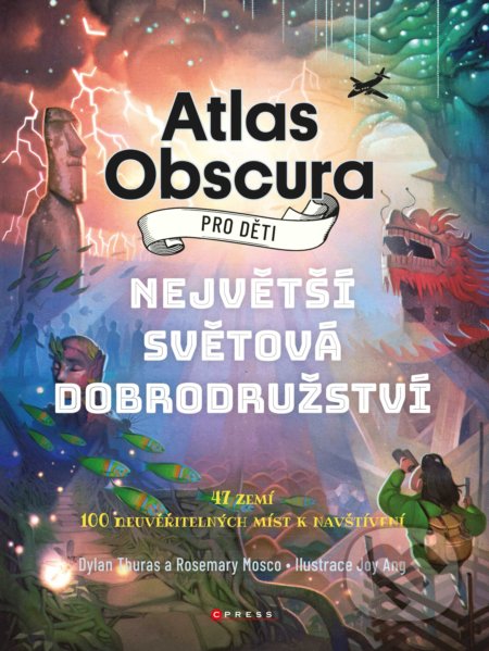 Kniha: Atlas Obscura pro děti (Dylan Thuras a Rosemary Mosco). CPRESS, 2019 Kniha: Atlas Obscura pro děti (Dylan Thuras a Rosemary Mosco). CPRESS, 2019