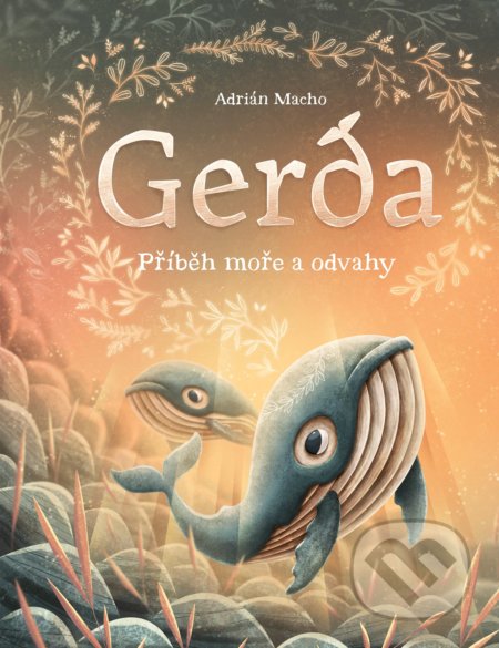 Kniha: Gerda: Příběh moře a odvahy (Adrián Macho). CPRESS, 2019 Kniha: Gerda: Příběh moře a odvahy (Adrián Macho). CPRESS, 2019