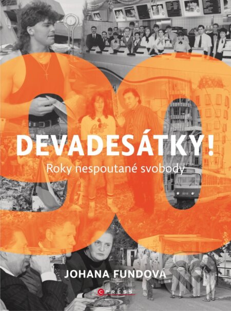 Kniha: Devadesátky! (Johana Fundová). CPRESS, 2019 Kniha: Devadesátky! (Johana Fundová). CPRESS, 2019