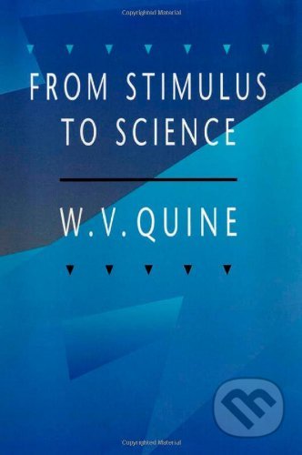 Kniha: From Stimulus to Science (W. V. Quine). Harvard University Press, 1998 Kniha: From Stimulus to Science (W. V. Quine). Harvard University Press, 1998