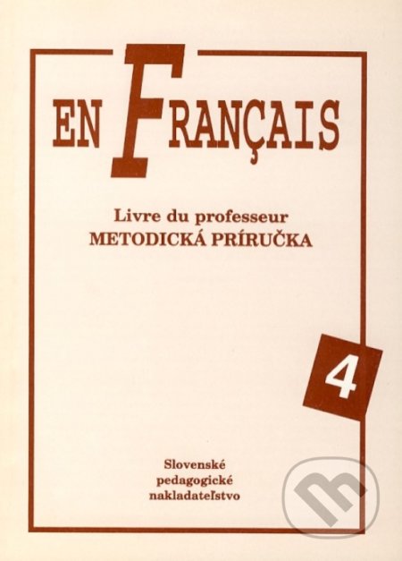 En Francais 4 - Metodická príručka - Elena Baranová, Slovenské pedagogické nakladateľstvo - Mladé letá, 2000