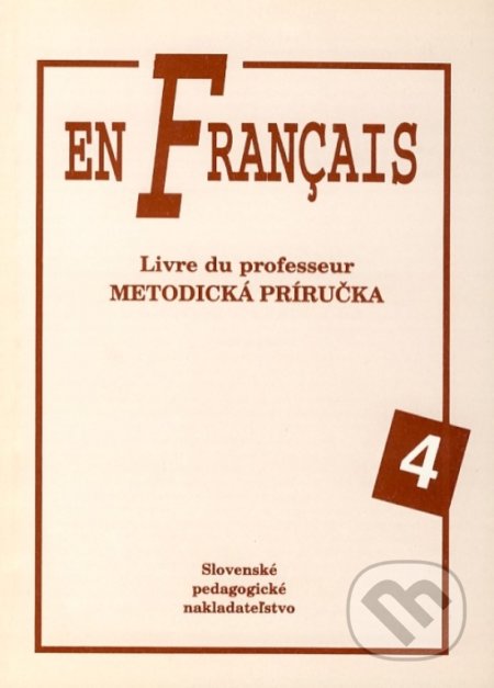 Kniha: En Francais 4 - Metodická príručka (Elena Baranová). Slovenské pedagogické nakladateľstvo - Mladé letá, 2000 Kniha: En Francais 4 - Metodická príručka (Elena Baranová). Slovenské pedagogické nakladateľstvo - Mladé letá, 2000
