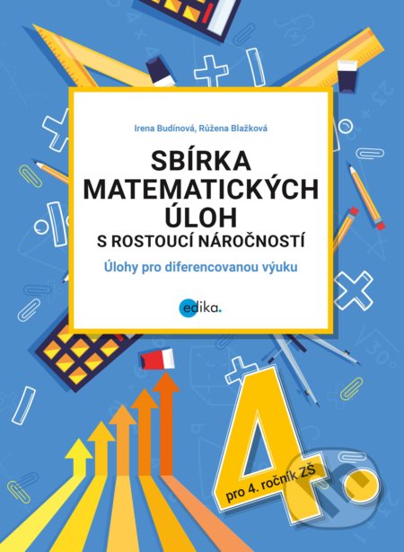 Kniha: Sbírka matematických úloh s rostoucí náročností (Irena Budínová a Růžena Blažková). Edika, 2019 Kniha: Sbírka matematických úloh s rostoucí náročností (Irena Budínová a Růžena Blažková). Edika, 2019