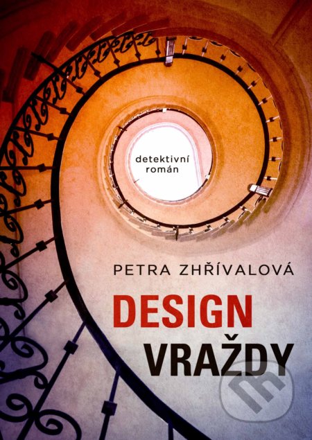 Kniha: Design vraždy (Petra Zhřívalová). XYZ, 2019 Kniha: Design vraždy (Petra Zhřívalová). XYZ, 2019